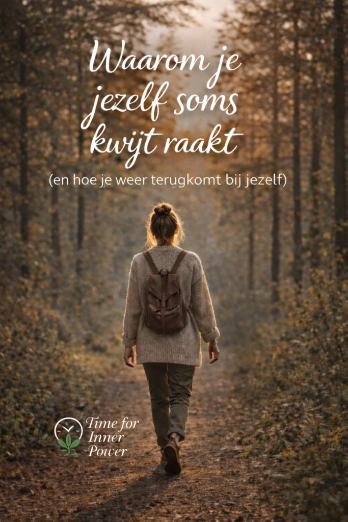 waaom je jezelf soms kwijt raakt time for inner power